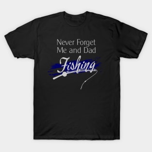 I Miss You Dad - Fishing Together T-Shirt